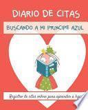 Diario de Citas. Buscando a mi príncipe azul. Registro de citas online para aprender a ligar.