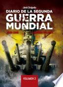 Diario de la Segunda Guerra Mundial - Volumen 2