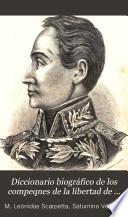 Diccionario biográfico de los compeqnes de la libertad de Nueva Granada, Venezuela, Ecuador i Perú