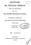 Diccionario de ciencias médicas por una sociedad de los más célebres profesores de Europa