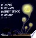 Diccionario de fantasmas, misterios y leyendas de Venezuela