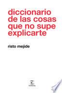 Diccionario de las cosas que no supe explicarte