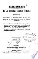 Diccionario de las herejías, errores y cismas que han dividido a la Iglesia de Jesucristo desde el siglo primero de la era cristiana hasta los tiempos presentes