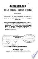 Diccionario de las herejías, errores y cismas que han dividido a la Iglesia de Jesucristo desde el siglo primero de la era cristiana hasta los tiempos presentes