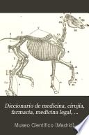 Diccionario de medicina, cirujía, farmacia, medicina legal, física, química, botánica, mineralogía, zoología y veterinaria