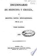 Diccionario de medicina y cirugía o Biblioteca manual médico-quirúrgica