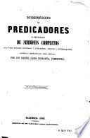 Diccionario de predicadores o Colección de sermones completos de autores notables nacionales y extranjeros, antiguos y contemporáneos