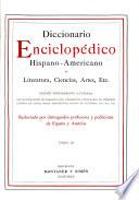 Diccionario enciclopédico hispano-americano de literatura, ciencias, artes, etc: A-Z