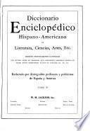 Diccionario enciclopédico hispanoamericano de literature, ciencias, artes, etc. ...