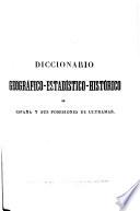 Diccionario geográfico-estadístico-histórico de España y sus posesiones de ultramar: Mad-Mos
