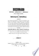 Diccionario histoórico, genalógico y heráldico de las familias ilustres de la monarquía española escrito por d. Luis Vilar y Pascual