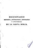 Diccionario historico, cronologico, geografico y universal de la Santa Biblia, 1