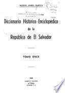 ... Diccionario histórico-enciclopédico de la Repúblic de el Salvador