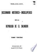 Diccionario histórico-enciclopédico de la República de el Salvador