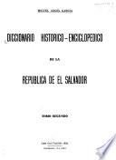 Diccionario histórico-enciclopédico de la República de el Salvador