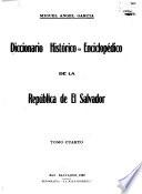 Diccionario histórico-enciclopédico de la República de el Salvador