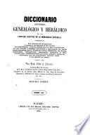 Diccionario histórico, genealógico y heráldico de las familias ilustres de la monarquía española ...