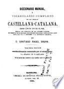 Diccionario manual, ó, Vocabulario completo de las lenguas castellana-catalana