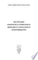 Diccionario onomástico, etimológico, heráldico y genealógico puertorriqueño