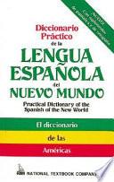 Diccionario práctico de la lengua española del Nuevo Mundo