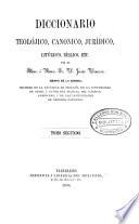 Diccionario teolójico, canónico, jurídico, litúrjico, bíblico, etc