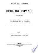 Diccionario universal del derecho español constituido