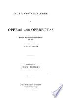Dictionary-catalogue of Operas and Operettas: Dictionary of operas and operettas