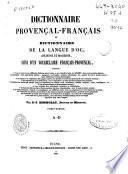 Dictionnaire provençal-français ou dictionnaire de la langue d'Oc, ancienne et moderne, suivi d'un vocabulaire français--provençal...