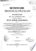Dictionnaire provençal-français ou dictionnaire de la langue d'Oc, ancienne et moderne, suivi d'un vocabulaire français--provençal...