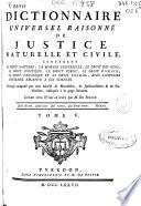 Dictionnaire universel raisonné de justice naturelle et civile