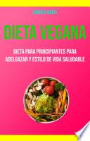 Dieta Vegana: Dieta Para Principiantes Para Adelgazar Y Estilo De Vida Saludable