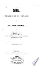 Dieu, l'homme et la parole; ou, La langue primitive