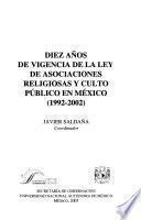 Diez años de vigencia de la ley de asociaciones religiosas y culto público en México (1992-2002)