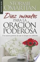 Diez Minutos Para la Oracion Poderosa = Ten Minutes to Powerful Prayer