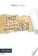 DIEZ ORACI0NES A LAS QUE DIOS SIEMPRE DICE SI