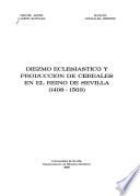 Diezmo eclesiastico y produccion de cereales en el reino de Sevilla (1408-1503)