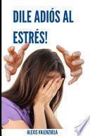 ¡Dile ADIÓS Al Estrés!