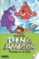 Dinoamigos 4. Trampa en el hielo