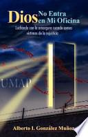Dios No Entra en mi Oficina / God Does Not Come Into My Office