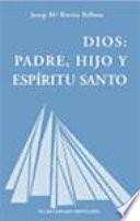 Dios: Padre, Hijo y Espíritu Santo