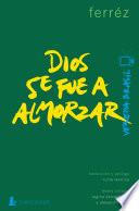Dios se fue a almorzar