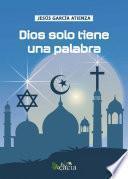 Dios solo tiene una palabra