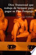 Dios Transexual Que Trabaja de Stripper Para Pagar Su Plan Postpago