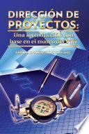 Dirección de Proyectos: Una Introducción con base en el marco del PMI
