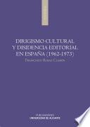Dirigismo cultural y disidencia editorial en España (1962-1973)