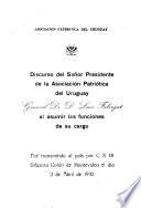Discurso del presidente de la Asociación Patriótica del Uruguay, al asumir las funciones de su cargo