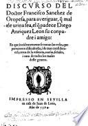 Discurso para averiguar que mal de urina sea el que padece Diego Anriquez Leon su conpadre i amigo etc