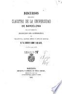 Discursos leidos ante el Claustro de la Universidad de Barcelona en el acto solemne de la recepción del catedrático de terapéutica, materia médica y arte de recetar Dr. D. Narciso Carbó y de Aloy el dia 13 de diciembre de 1864
