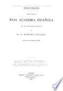 Discursos leídos ante la Real Academia Española en la recepción pública del sr. d. Mariano Catalina, el día 20 de febrero de 1881