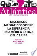 Discursos mediáticos sobre la diferencia en América Latina y el Caribe